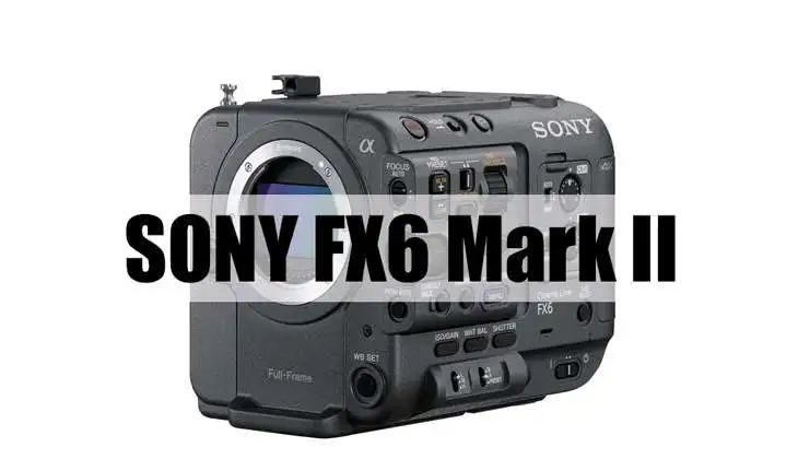 索尼 FX6 Mark II